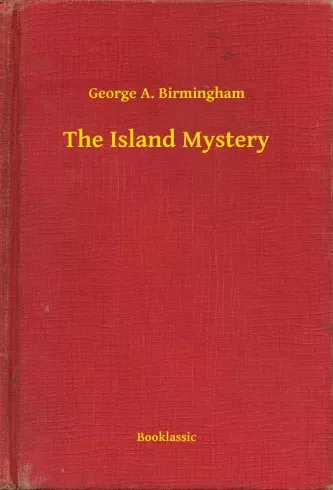 George A. Birmingham - The Island Mystery (e-könyv)