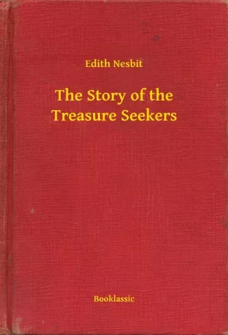 Edith Nesbit - The Story of the Treasure Seekers (e-könyv)