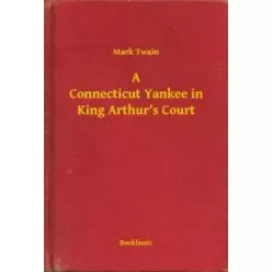   Mark Twain - A Connecticut Yankee in King Arthur's Court (e-könyv)