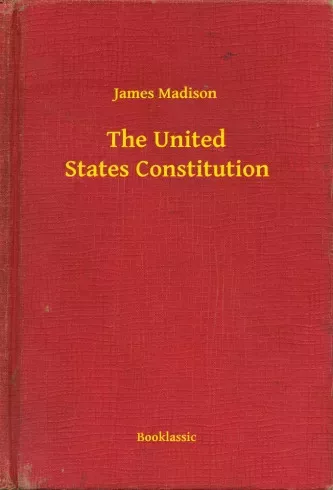 James Madison - The United States Constitution (e-könyv)