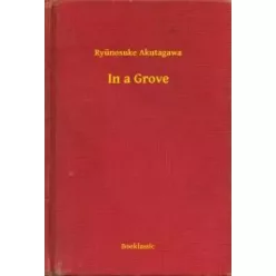 Ryūnosuke Akutagawa - In a Grove (e-könyv)