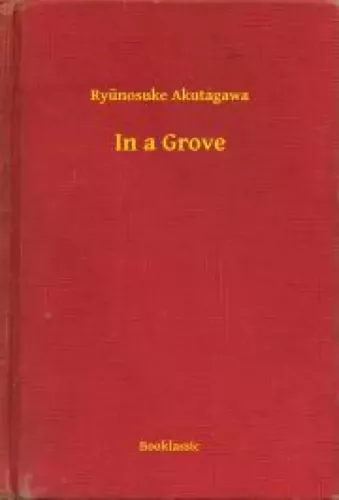 Ryūnosuke Akutagawa - In a Grove (e-könyv)