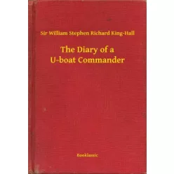   Sir William Stephen Richard King-Hall - The Diary of a U-boat Commander (e-könyv)