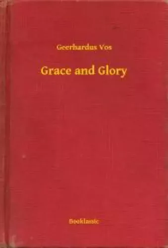 Geerhardus Vos - Grace and Glory (e-könyv)