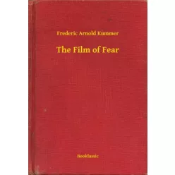 Frederic Arnold Kummer - The Film of Fear (e-könyv)