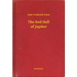 Paul Frederick Ernst - The Red Hell of Jupiter (e-könyv)