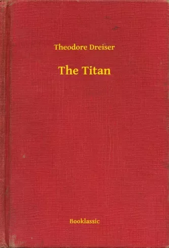 Theodore Dreiser - The Titan (e-könyv)