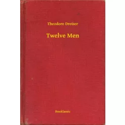 Theodore Dreiser - Twelve Men (e-könyv)