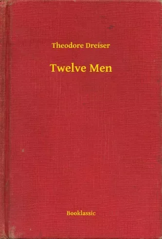 Theodore Dreiser - Twelve Men (e-könyv)