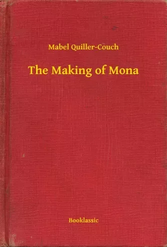 Mabel Quiller-Couch - The Making of Mona (e-könyv)