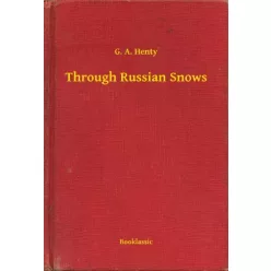 G. A. Henty - Through Russian Snows (e-könyv)