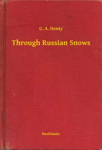 G. A. Henty - Through Russian Snows (e-könyv)