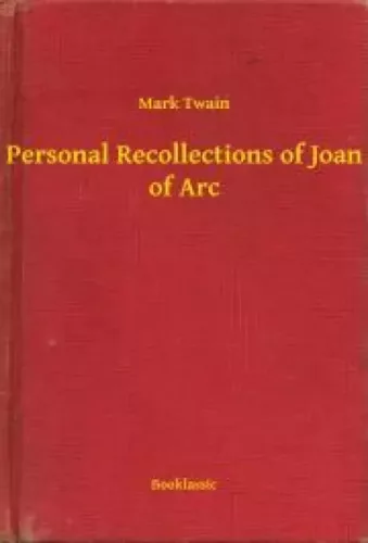 Mark Twain - Personal Recollections of Joan of Arc (e-könyv)