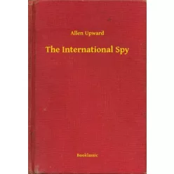 Allen Upward - The International Spy (e-könyv)