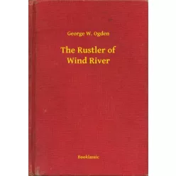 George W. Ogden - The Rustler of Wind River (e-könyv)