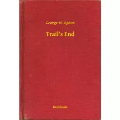 George W. Ogden - Trail's End (e-könyv)