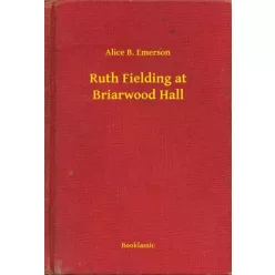   Alice B. Emerson - Ruth Fielding at Briarwood Hall (e-könyv)