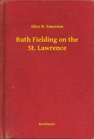 Alice B. Emerson - Ruth Fielding on the St. Lawrence (e-könyv)