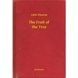 Edith Wharton - The Fruit of the Tree (e-könyv)