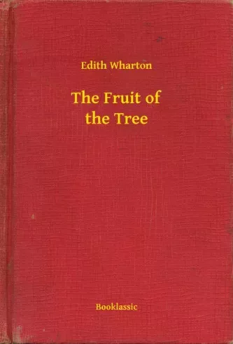 Edith Wharton - The Fruit of the Tree (e-könyv)