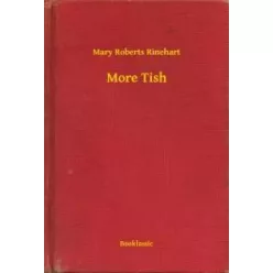 Mary Roberts Rinehart - More Tish (e-könyv)