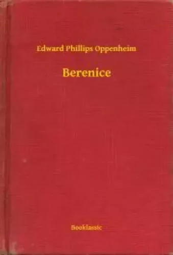Edward Phillips Oppenheim - Berenice (e-könyv)