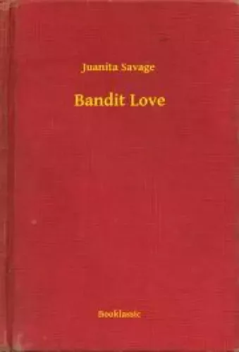 Juanita Savage - Bandit Love (e-könyv)