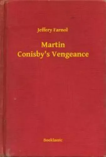 Jeffery Farnol - Martin Conisby's Vengeance (e-könyv)