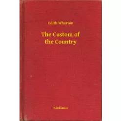 Edith Wharton - The Custom of the Country (e-könyv)