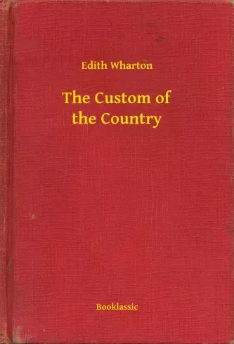 Edith Wharton - The Custom of the Country (e-könyv)