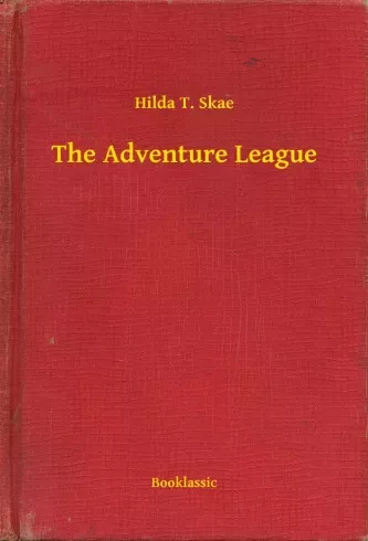 Hilda T. Skae - The Adventure League (e-könyv)