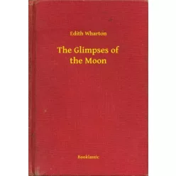 Edith Wharton - The Glimpses of the Moon (e-könyv)