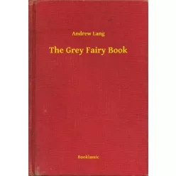 Andrew Lang - The Grey Fairy Book (e-könyv)