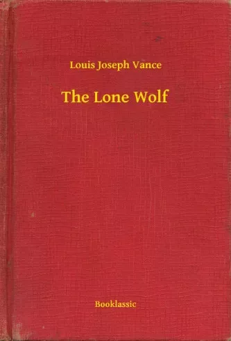 Louis Joseph Vance - The Lone Wolf (e-könyv)