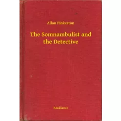   Allan Pinkerton - The Somnambulist and the Detective (e-könyv)