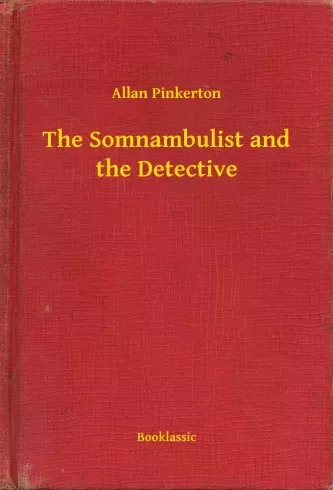 Allan Pinkerton - The Somnambulist and the Detective (e-könyv)