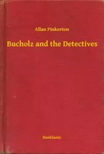 Allan Pinkerton - Bucholz and the Detectives (e-könyv)