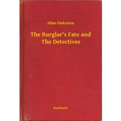   Allan Pinkerton - The Burglar's Fate and The Detectives (e-könyv)