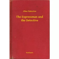   Allan Pinkerton - The Expressman and the Detective (e-könyv)