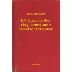   Louisa May Alcott - Jo's Boys, and How They Turned Out: A Sequel to "Little Men" (e-könyv)