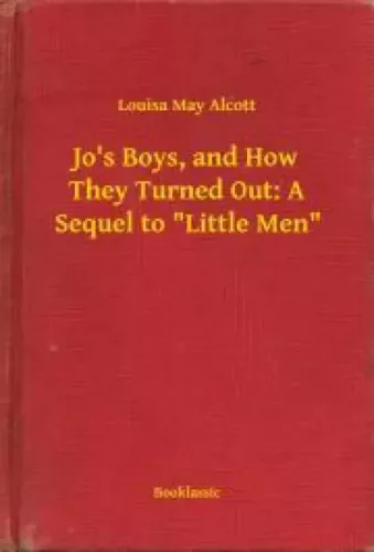 Louisa May Alcott - Jo's Boys, and How They Turned Out: A Sequel to "Little Men" (e-könyv)