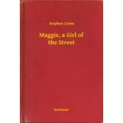 Stephen Crane - Maggie, a Girl of the Street (e-könyv)
