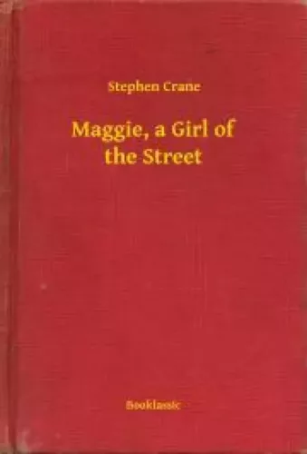 Stephen Crane - Maggie, a Girl of the Street (e-könyv)