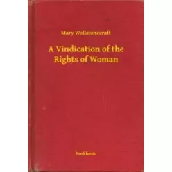   Mary Wollstonecraft - A Vindication of the Rights of Woman (e-könyv)