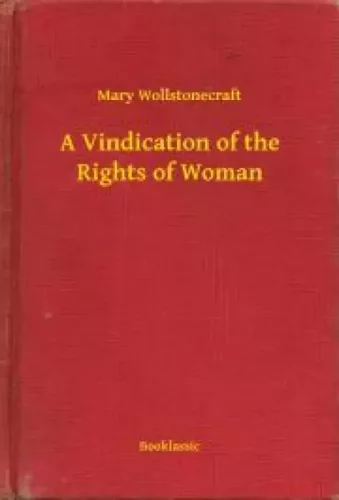 Mary Wollstonecraft - A Vindication of the Rights of Woman (e-könyv)