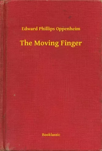 Edward Phillips Oppenheim - The Moving Finger (e-könyv)