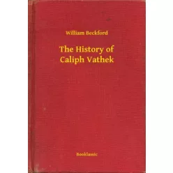 William Beckford - The History of Caliph Vathek (e-könyv)