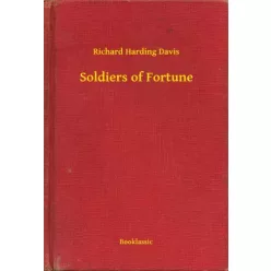 Richard Harding Davis - Soldiers of Fortune (e-könyv)