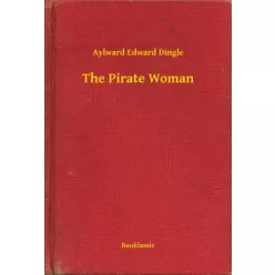 Aylward Edward Dingle - The Pirate Woman (e-könyv)