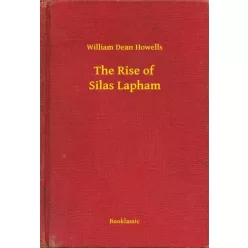 William Dean Howells - The Rise of Silas Lapham (e-könyv)